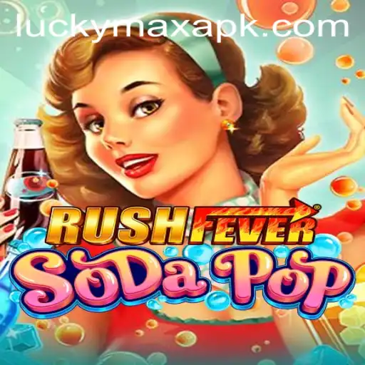 RushFeverSodaPop: An Exciting Adventure Awaits with LuckyMax